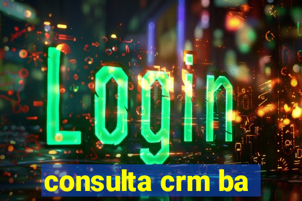 consulta crm ba